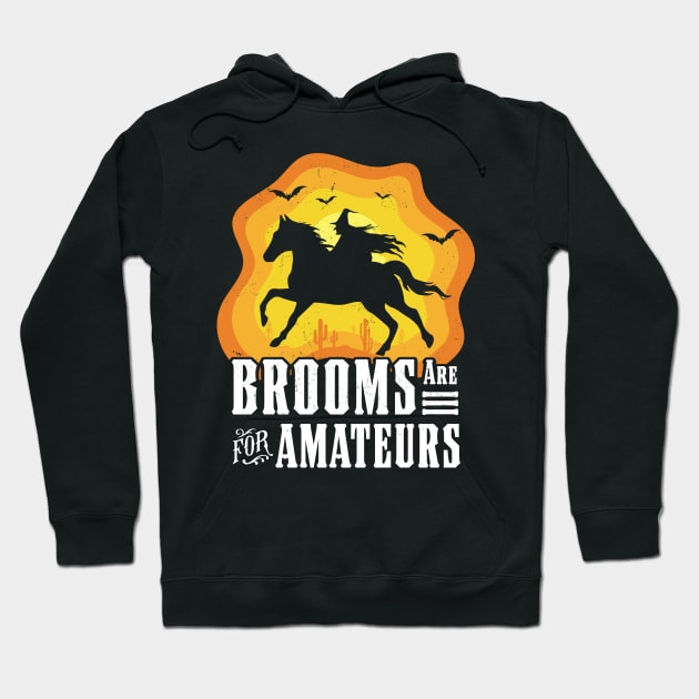 Brooms Are For Amateurs Witch Riding Horse Halloween Western Hoodie by OrangeMonkeyArt